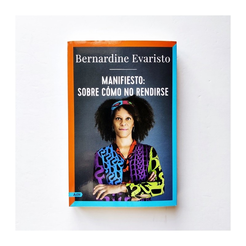Manifiesto. Sobre cómo no rendirse - Bernardine Evaristo