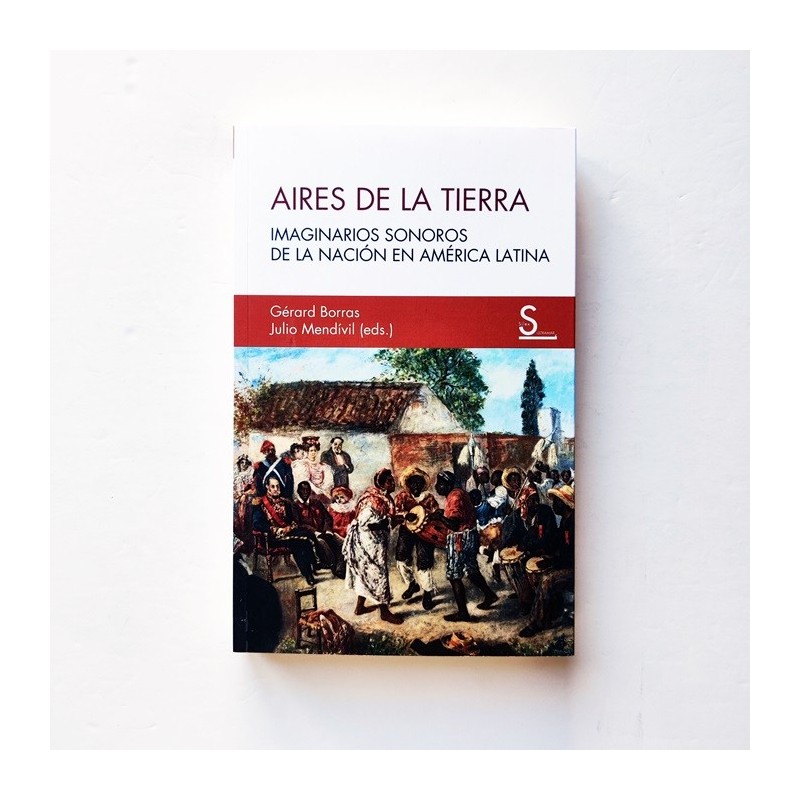 Aires de la tierra. Imaginarios sonoros de la nación en américa latina