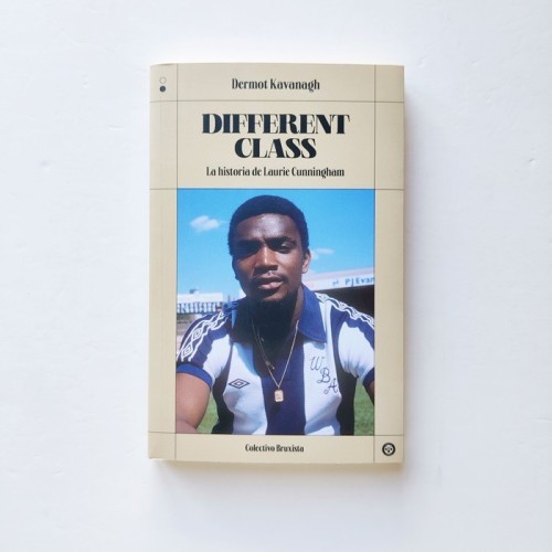 Different Class. La historia de Laurie Cunningham - Dermot Kavanagh