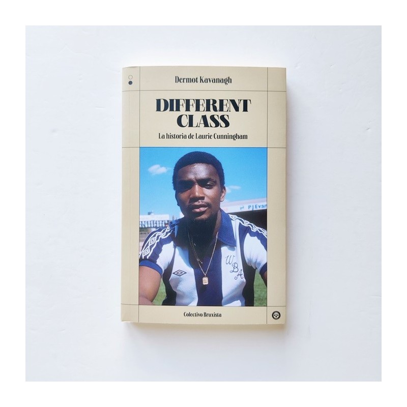 Different Class. La historia de Laurie Cunningham - Dermot Kavanagh