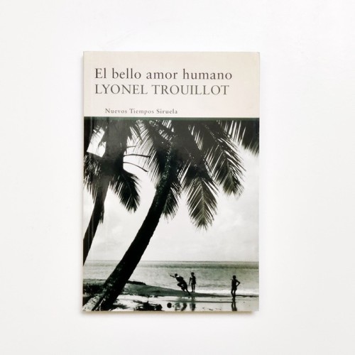 El bello amor humano - Lyonel Trouillot