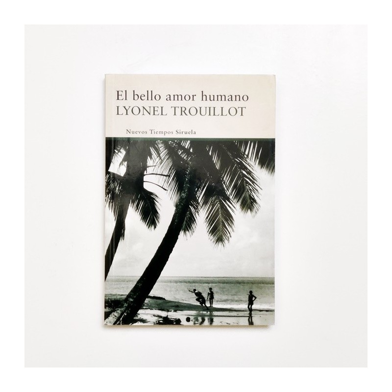 El bello amor humano - Lyonel Trouillot