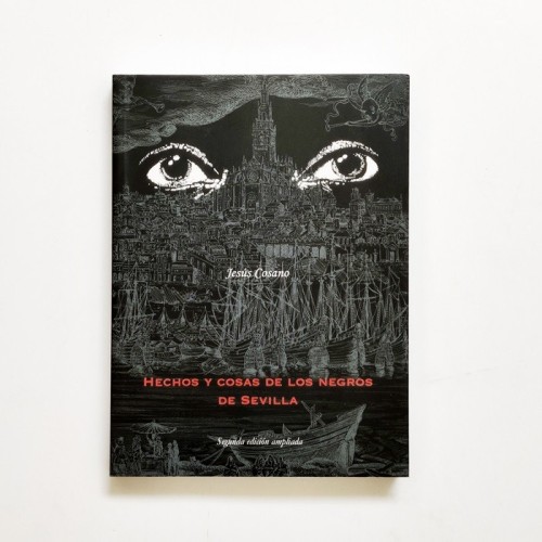 Hechos y cosas de los negros de Sevilla - Jesus Cosano