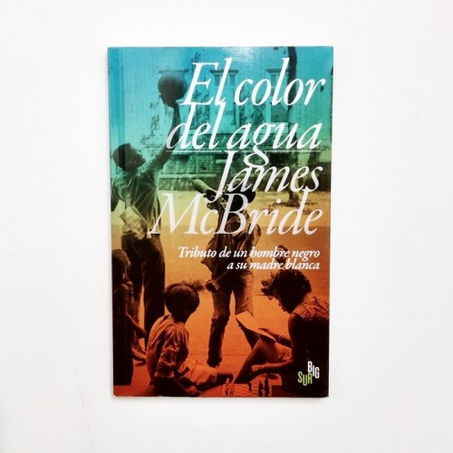 El color del agua - James McBride. Tributo de un hombre negro a su madre blanca