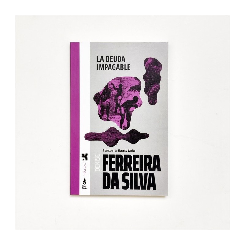 La deuda impagable - Denise Ferreira Da Silva
