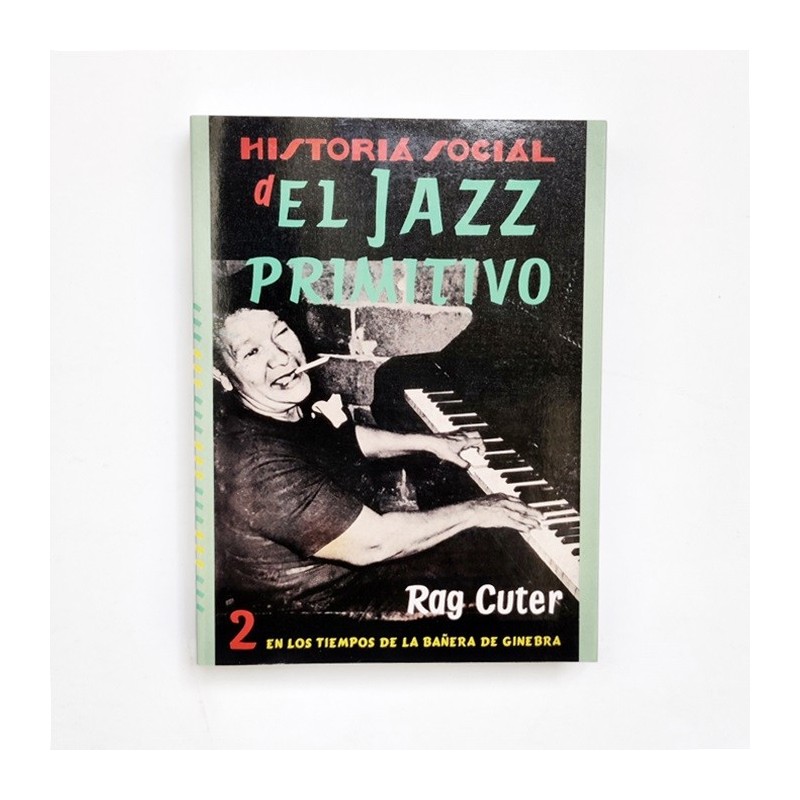 Historia social del Jazz Primitivo 2. En los tiempos de la bañera de ginebra - Rag Cuter