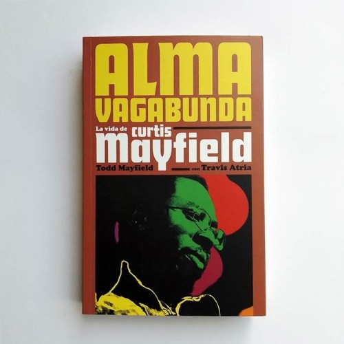 Alma vagabunda. La vida de Curtis Mayfield