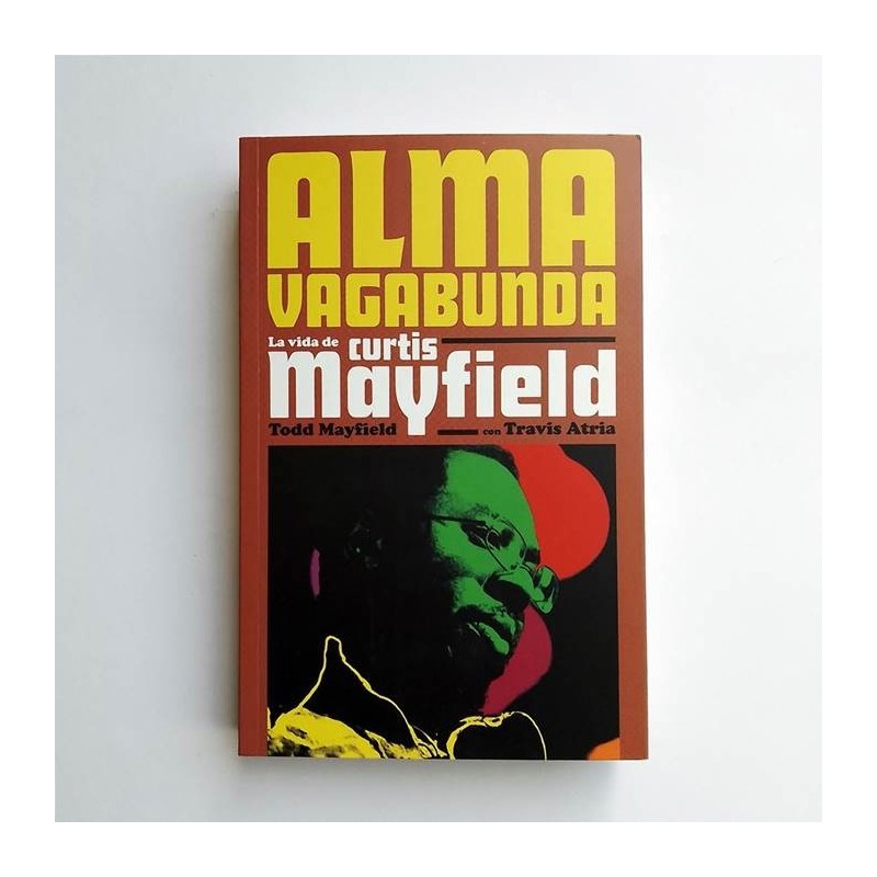 Alma vagabunda. La vida de Curtis Mayfield