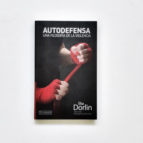 Autodefensa. Una filosofía de la violencia - Elsa Dorlin