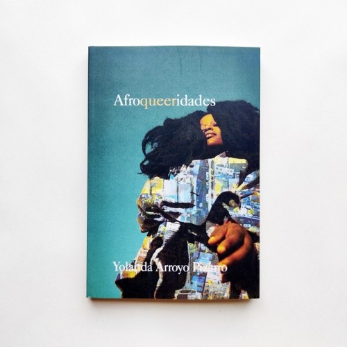 Afroqueeridades - Yolanda Arroyo Pizarro