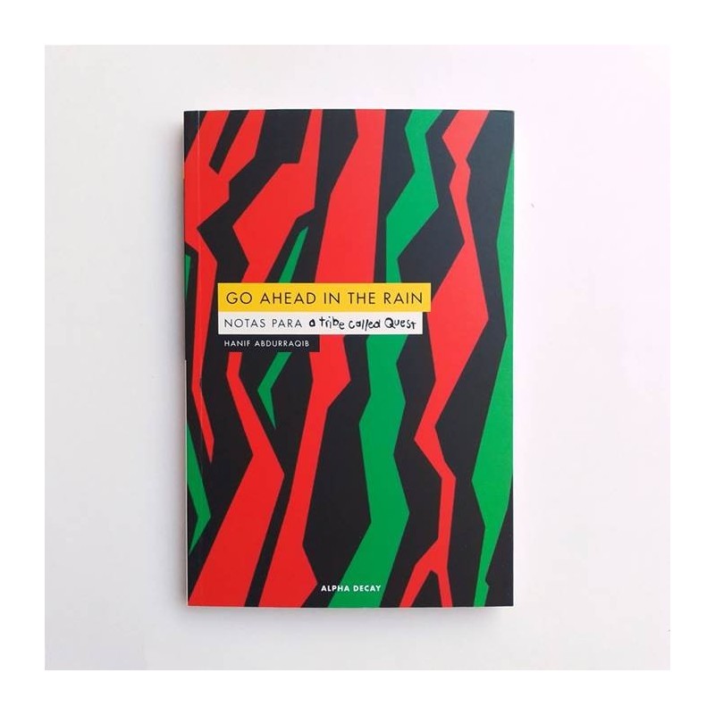 Go ahead in the rain. Notas para A Tribe Called Quest - Hanif Abdurraqib