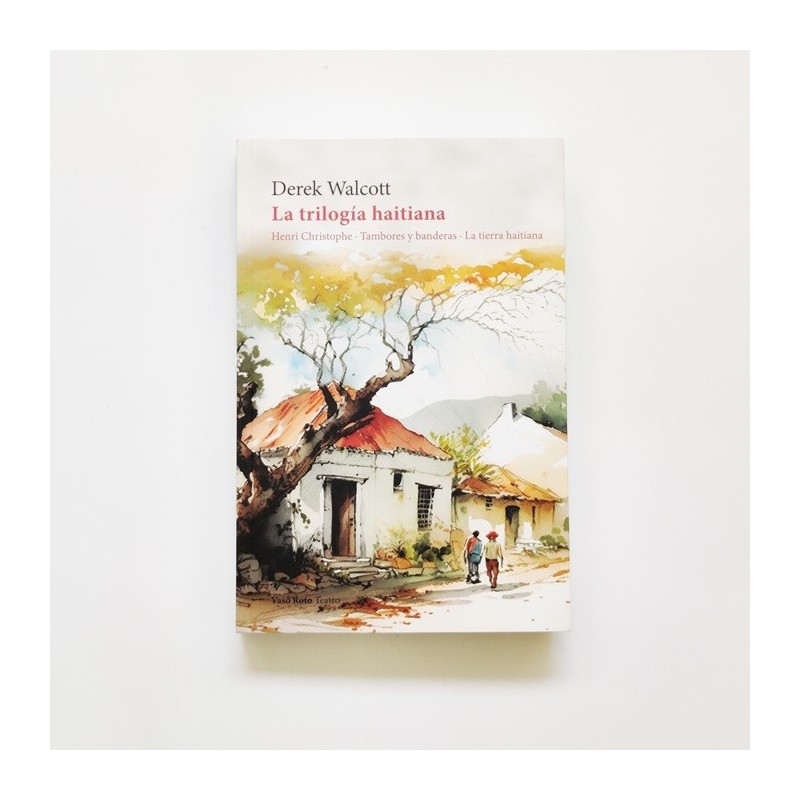 La tirlogia haitiana. Henri Christopher - Tambores y banderas - La tierra haitiana - Derek Walcott