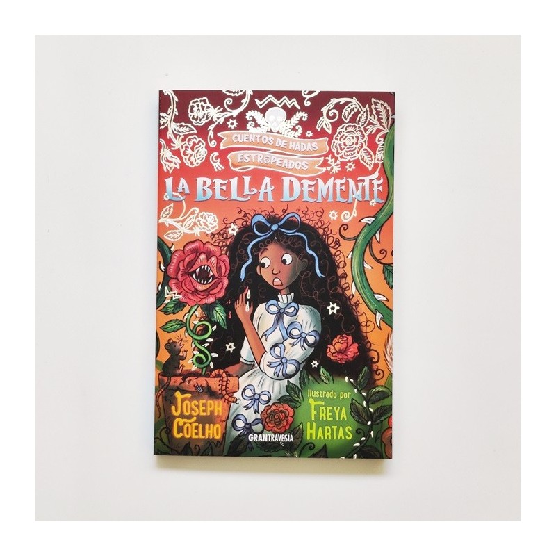 La bella demente. Cuentos de hadas estropeados - Joseph Coelho - Freya Hartas