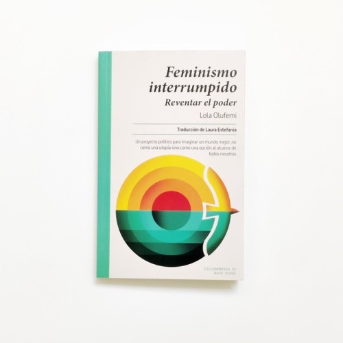 Feminismo Interrumpido. Reventar el poder - Lola Olufemi