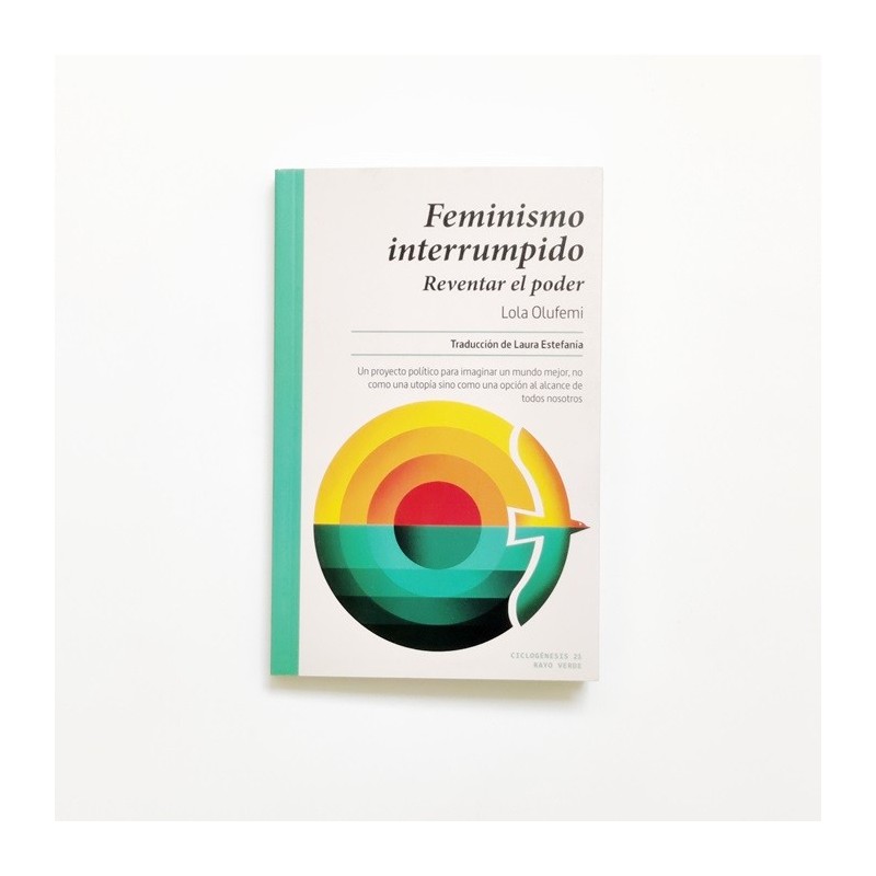 Feminismo Interrumpido. Reventar el poder - Lola Olufemi