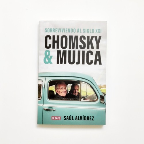 Sobreviviendo al siglo xxi - Chomsky y Mujica - SAUL ALVIDREZ