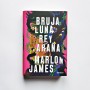 Bruja Luna, Rey Arana - Marlon James