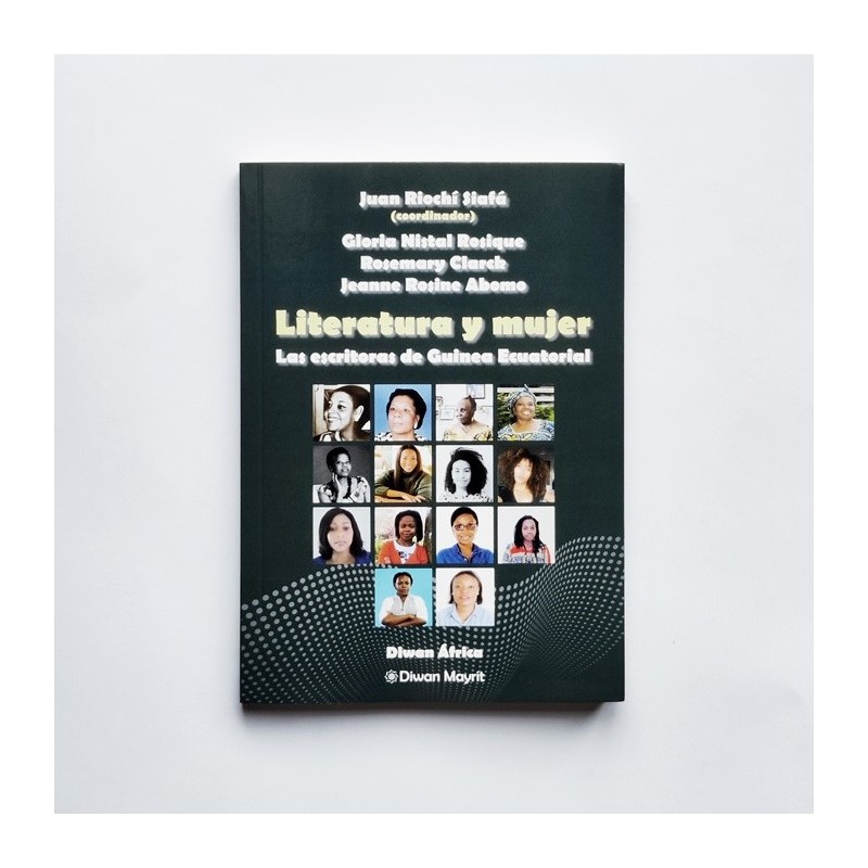Literatura y mujer. Las escritoras de Guinea Ecuatorial - Juan Riochi, Gloria Nistal, Rosemary Clarck, Jeanne Rosine