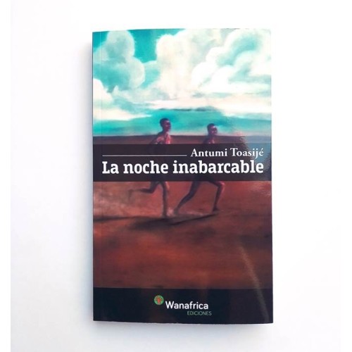 La noche inabarcable - Antumi Toasijé