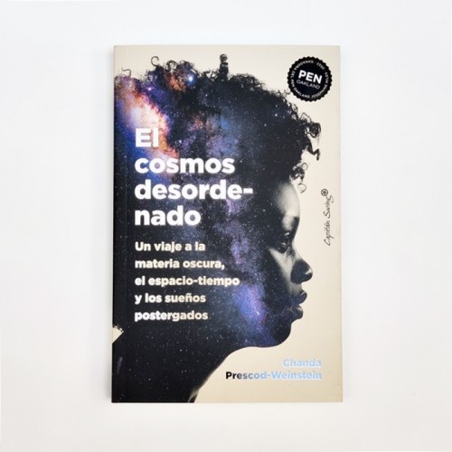 El cosmos desordenado. Un viaje a la materia oscura, el espacio-tiempo y los sueños postergados - Chanda Prescod-Weinstein