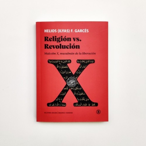 Religión vs. Revolución. Malcolm x, musulmán de la liberación - Helios F. Garcés