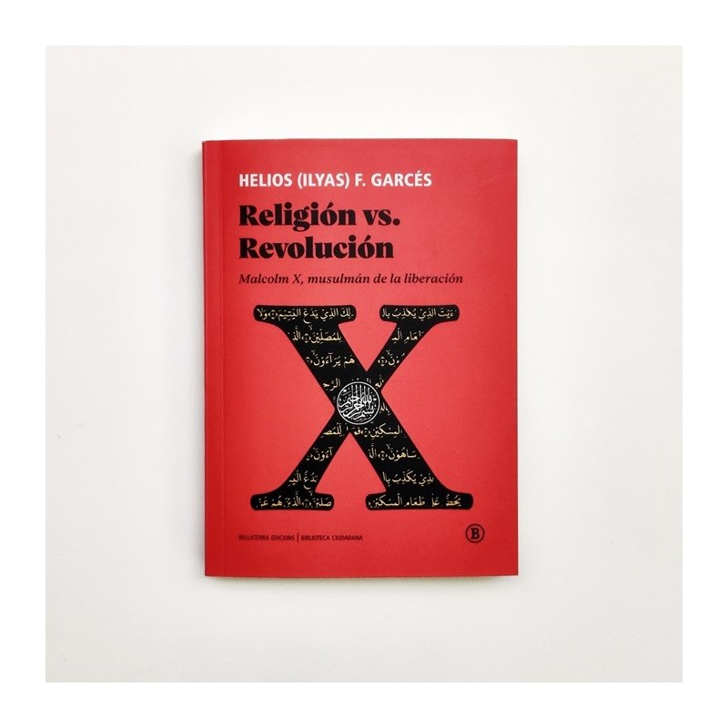 Religión vs. Revolución. Malcolm x, musulmán de la liberación - Helios F. Garcés