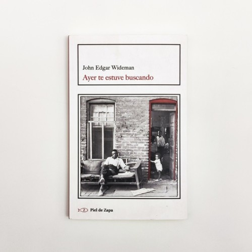 Ayer te estuve buscando - John Edgar Wideman