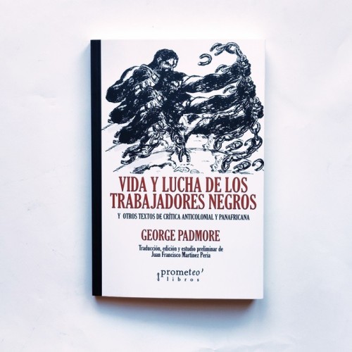 Vida y lucha de los trabajadores negros  - George Padmore