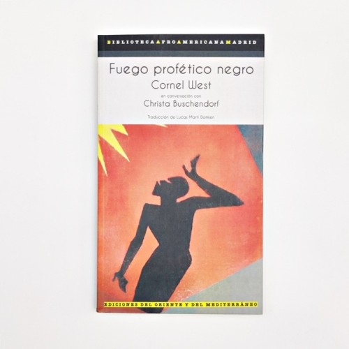 Fuego Profético negro - Cornel West en conversación con Christa Buschendorf