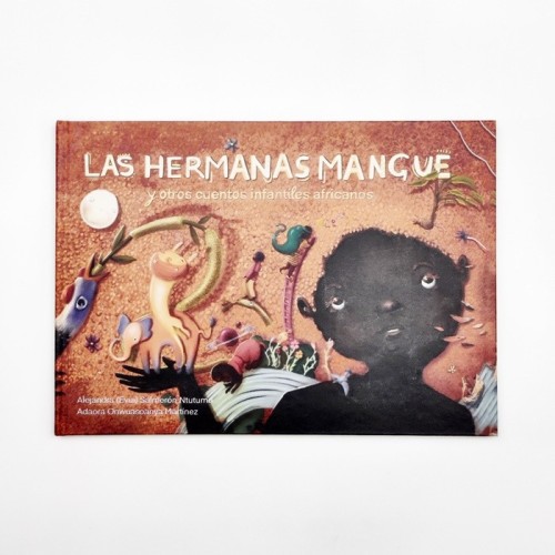 Las Hermanas Mangue y otros cuentos infantiles africanos - Alejandra (Evui) Salmerón Ntutumu y Adaora Onwuasoanya