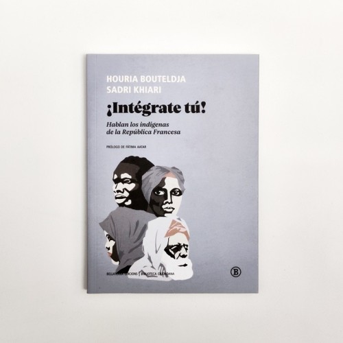 ¡Integrate tú! - Houria Bouteldja, Sadri Khiari