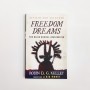 Freedom Dreams. The black radical imagination - Robin D.G. Kelley - (English)