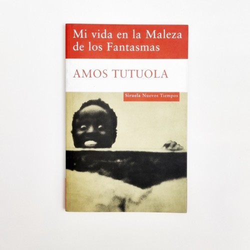 Mi vida en la Maleza de los Fantasmas - Amos Tutuola