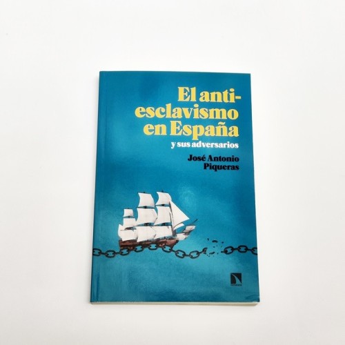 El Antiesclavismo en españa y sus adversarios - José Antonio Piqueras