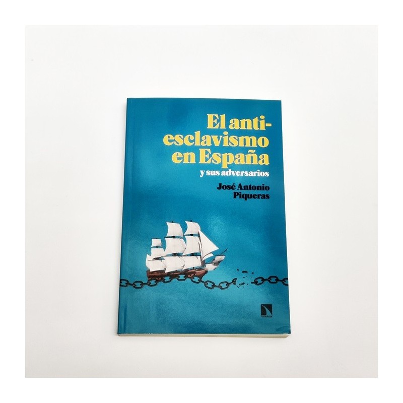 El Antiesclavismo en españa y sus adversarios - José Antonio Piqueras