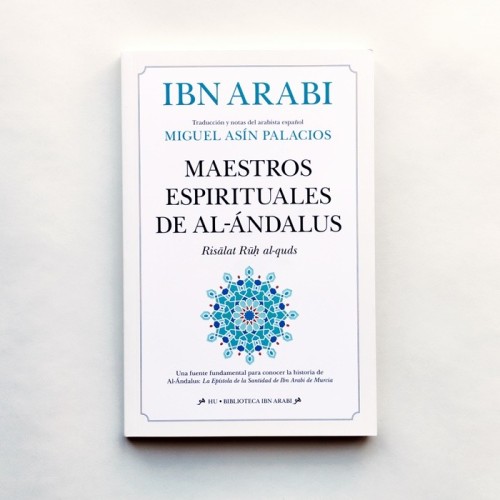 Maestros espirituales de al-Ándalus - Ibn Arabi y Miguel Asín Palacios