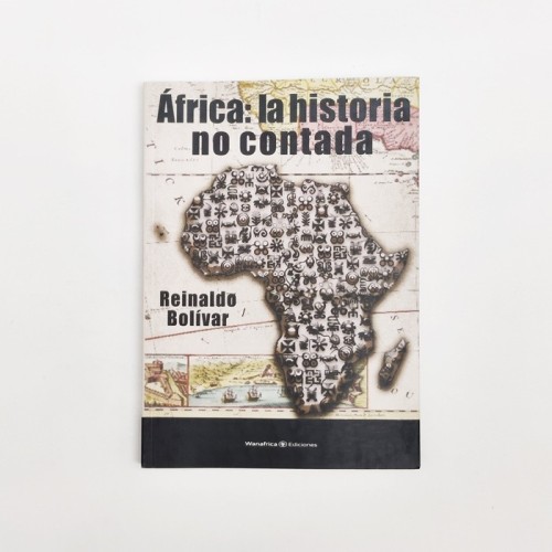 África. La historia no contada - Reinaldo Bolívar