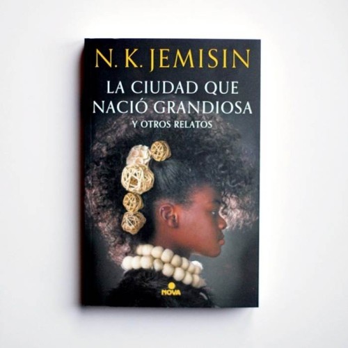 La ciudad que nació grandiosa y otros relatos - JEMISIN, N.K