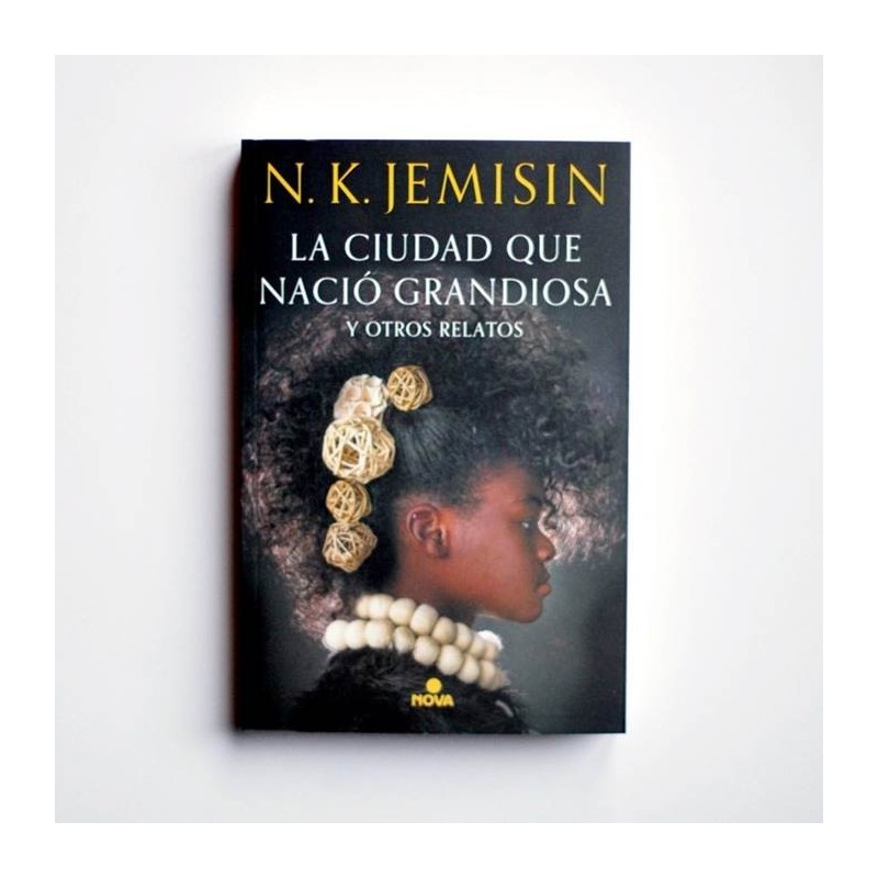 La ciudad que nació grandiosa y otros relatos - JEMISIN, N.K