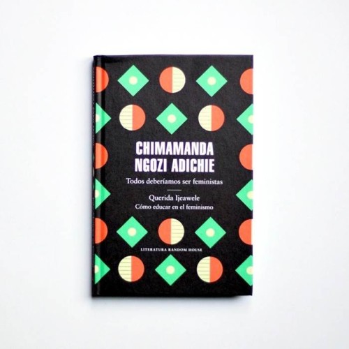 Chimamanda Ngozi Adichie - Todos deberíamos ser feministas - Querida ijeawele