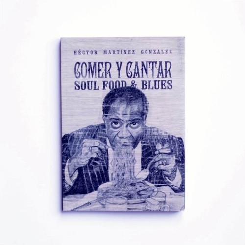 Comer y cantar. Soul food &amp; blues