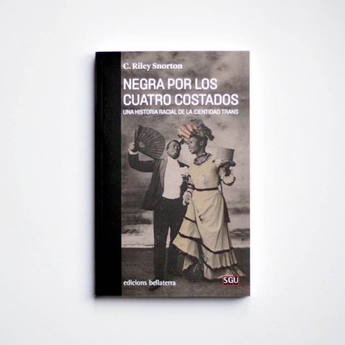 Negra por los cuatro costados. Una historia racial de la identidad trans