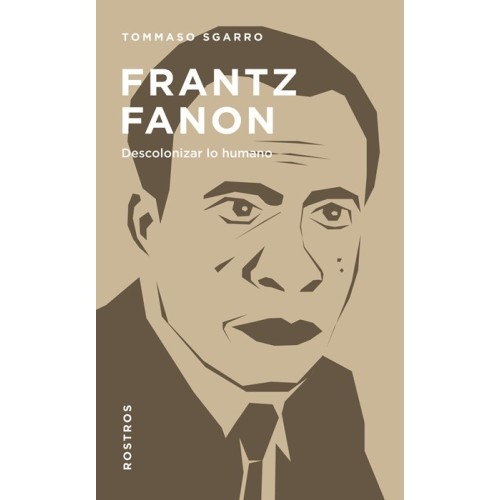 Frantz Fanon. Descolonizar lo humano - Tommaso Sgarro