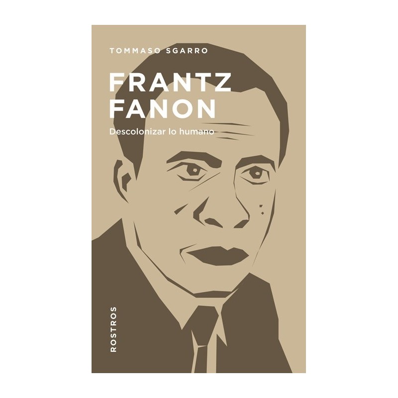 Frantz Fanon. Descolonizar lo humano - Tommaso Sgarro