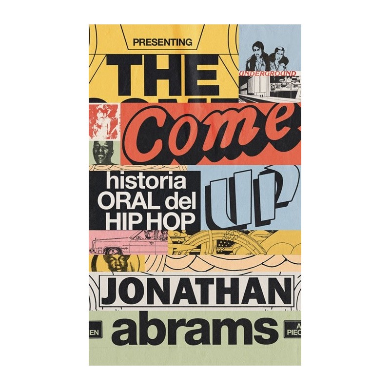 The Come up. Historia Oral del Hip Hop - Jonathan Abrams