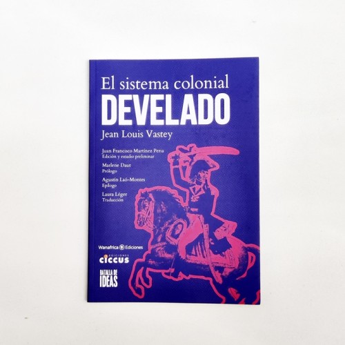 El sistema colonial develado  Jean Louis Vastey / Ed. Juan Francisco Martínez Peria