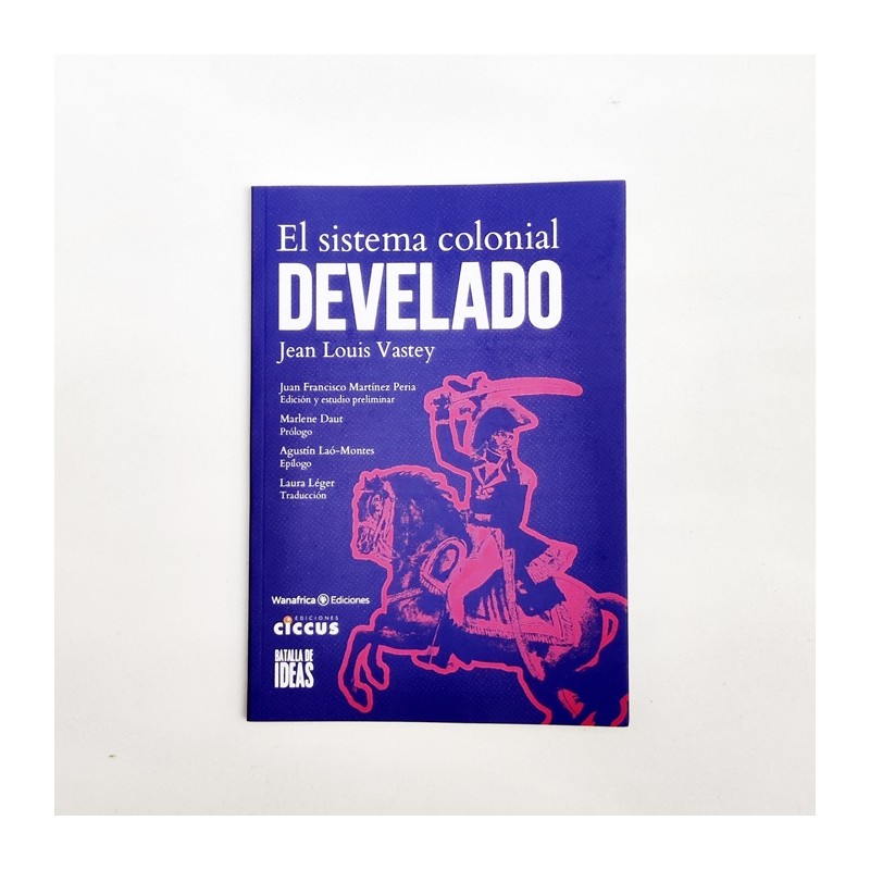 El sistema colonial develado  Jean Louis Vastey / Ed. Juan Francisco Martínez Peria