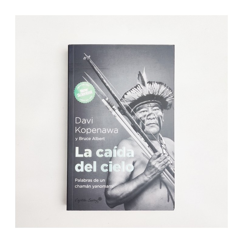 La caída del cielo. Palabras de un chamán yanomami - Davi Kopenawa & Bruce Albert