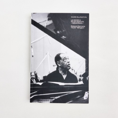 Duke Ellington: La música es mi amante (Memorias) - Edward Kennedy &quot;Duke&quot; Ellington