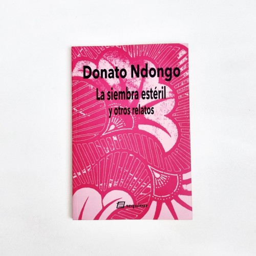La siembra estéril y otros relatos - Donato Ndongo